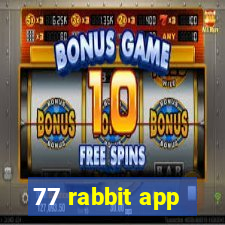 77 rabbit app